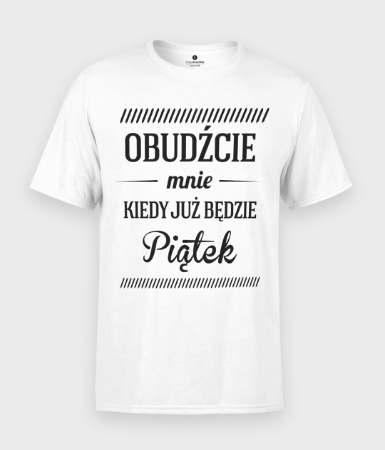 Koszulka męska Obudźcie mnie w piątek