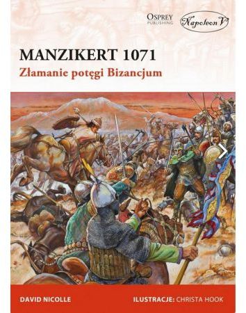 Manzikert 1071. Złamanie potęgi Bizancjum