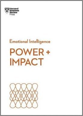 Power and Impact (HBR Emotional Intelligence Series)