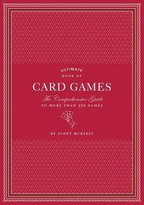 Ultimate Book of Card Games: The Comprehensive Guide to More than 350 Games