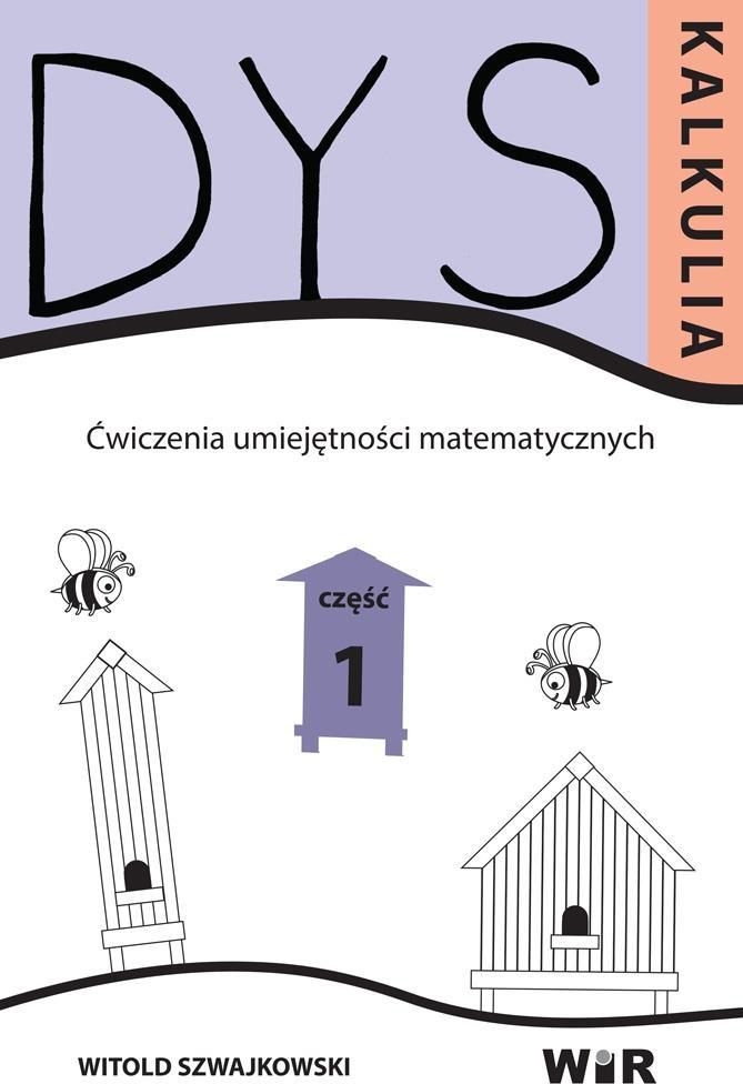 Dyskalkulia. Ćwiczenia umiejętności matemat. Cz.1 (216531)