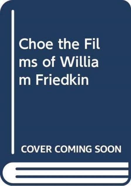 Refocus: the Films of William Friedkin