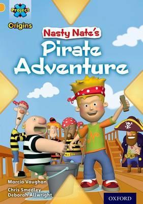 Project X Origins: Gold Book Band, Oxford Level 9: Pirates: Nasty Nates Pirate Adventure