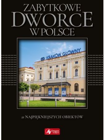 Cuda. Zabytkowe dworce w Polsce (exclusive)