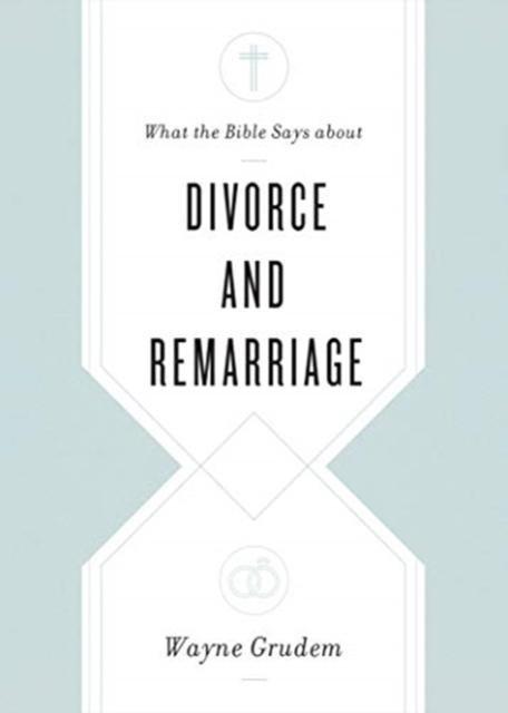 What the Bible Says about Divorce and Remarriage
