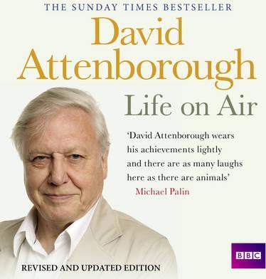 David Attenborough Life On Air: Memoirs Of A Broadcaster