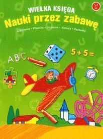 Wielka księga nauki przez zabawę 5-7 lat - 7772