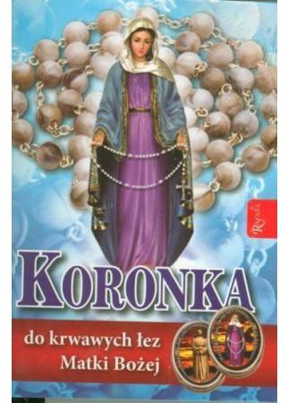 Koronka do krwawych łez MB. Modlitewnik + różaniec