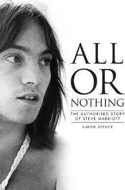 All Or Nothing: The Authorised Story of Steve Marriott
