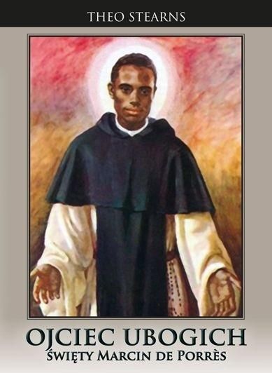 Ojciec ubogich. Święty Marcin de Porres