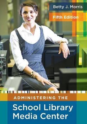 Administering the School Library Media Center, 5th Edition
