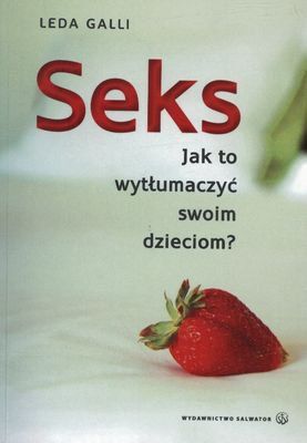 SEKS JAK TO WYTŁUMACZYĆ SWOIM DZIECIOM - 30420701
