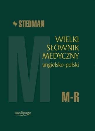 STEDMAN. WIELKI SŁOWNIK MEDYCZNY ANGIELSKO-POLSKI M-R