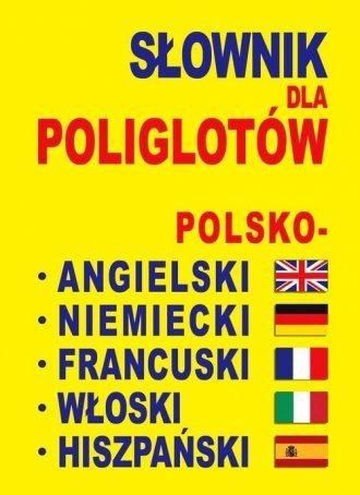 Słownik dla poliglotów pol - ang - niem - fra - wł - hiszp.