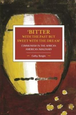 bitter With The Past But Sweet With The Dream: Communism In The African American Imaginary