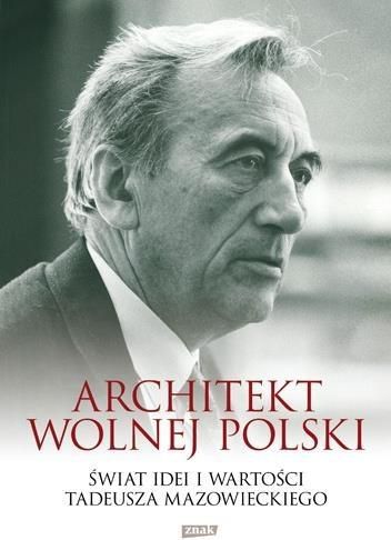 Architekt wolnej Polski. Świat wartości i idei