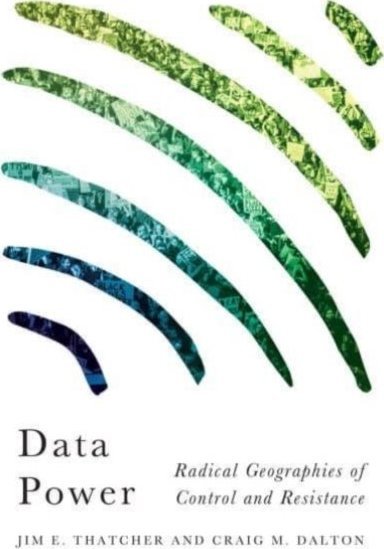 Data Power: Radical Geographies of Control and Resistance