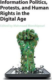 Information Politics, Protests, and Human Rights in the Digital Age