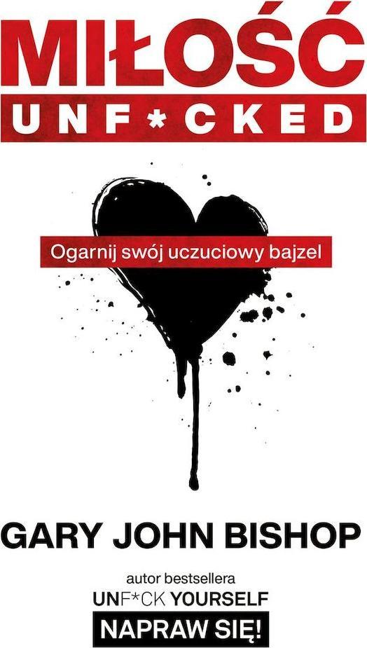 Miłość unf*cked. Ogarnij swój uczuciowy bajzel