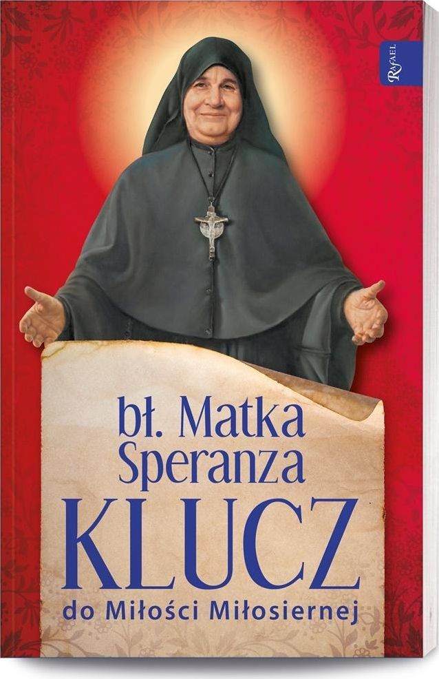 Bł. Matka Speranza. Klucz do Miłości Miłosiernej