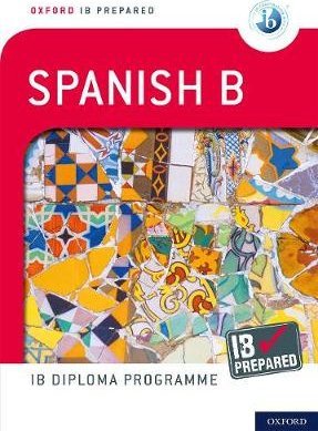 Oxford IB Prepared: Oxford IB Diploma Programme: IB Prepared: Spanish B
