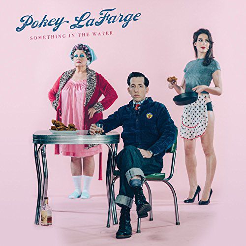 Pokey Lafarge Something In The Water