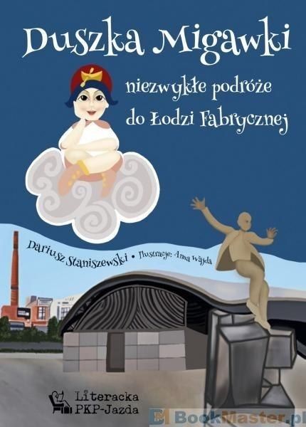 Duszka Migawki. Niezwykłe podróże do Łodzi...