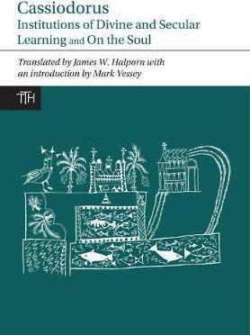 Cassiodorus: Institutions of Divine and Secular Learning