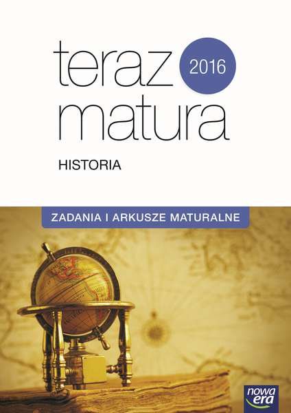 Historia zadania i arkusze teraz matura wyd. 2016