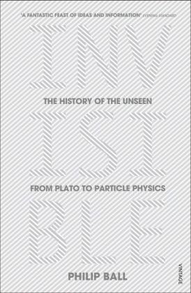 Invisible: The History of the Unseen from Plato to Particle Physics