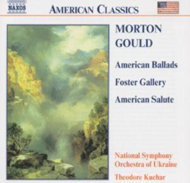Morton Gould: American Ballads/Foster Gallery/American Salute