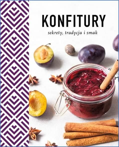 Konfitury. Sekrety, tradycja i smak