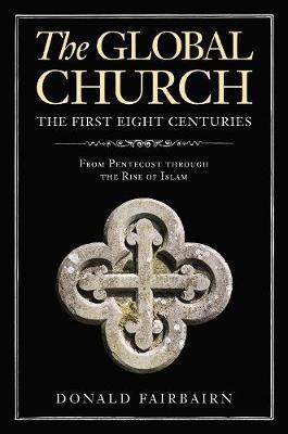 The Global Church---The First Eight Centuries