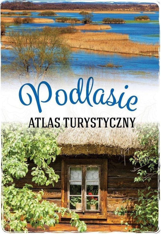 Podlasie. Atlas turystyczny