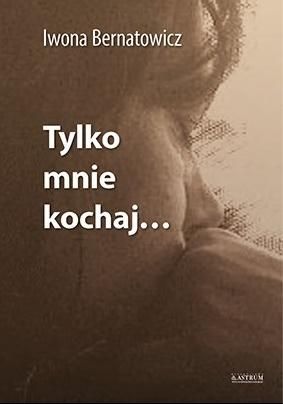 ASTRUM Tylko mnie kochaj