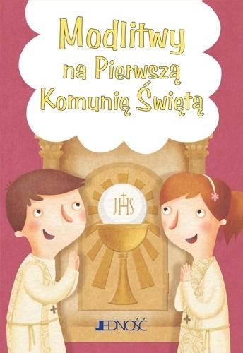 MODLITWY NA PIERWSZĄ KOMUNIĘ ŚWIĘTĄ