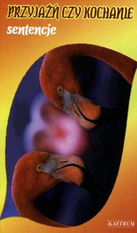 Przyjaźń czy kochanie. Sentencje