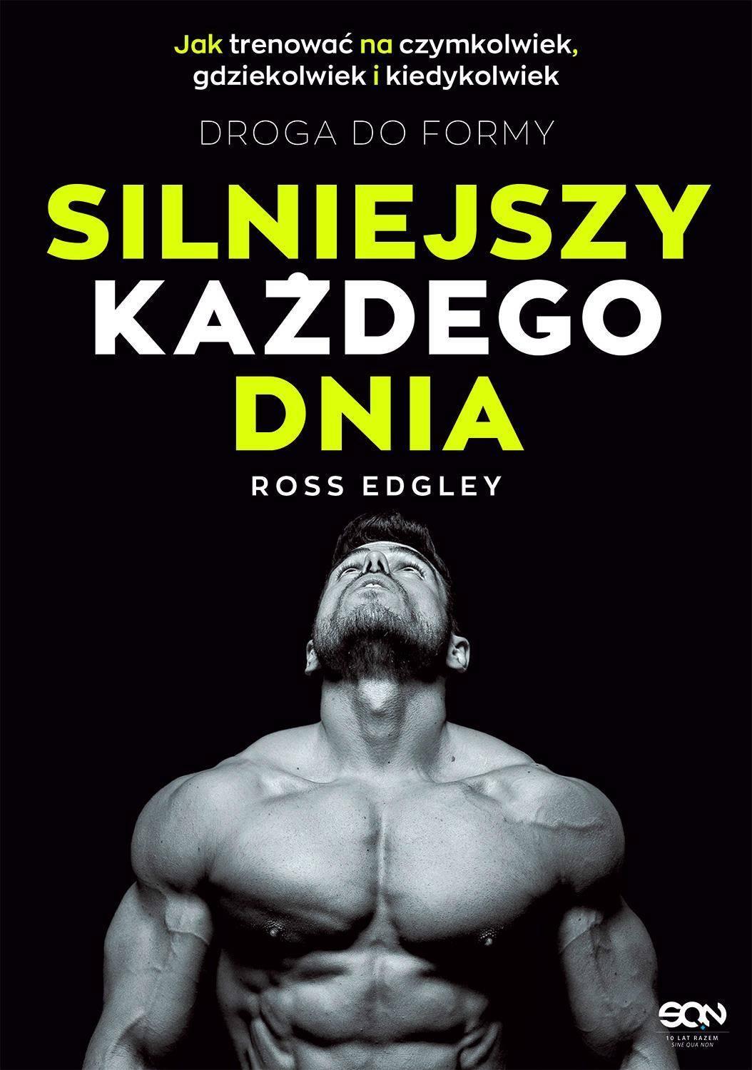 Silniejszy każdego dnia. Droga do formy. Jak trenować na czymkolwiek, gdziekolwiek i kiedykolwiek - Ross Edgley