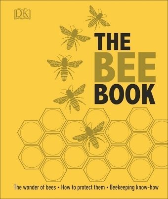 The Bee Book: The Wonder of Bees - How to Protect them - Beekeeping Know-how