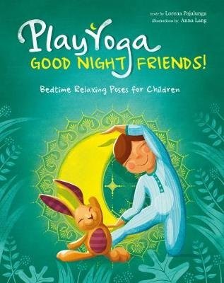 Play Yoga: Good Night Friends: Bedtime Relaxing Poses for Children