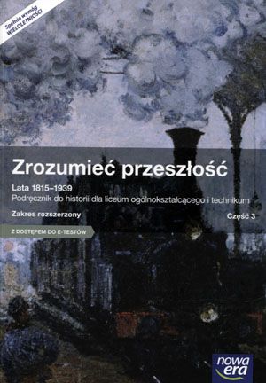 Historia. Zrozumieć przeszłość 3.Podręcznik (zakres rozszerzony) + dostęp do E-testów