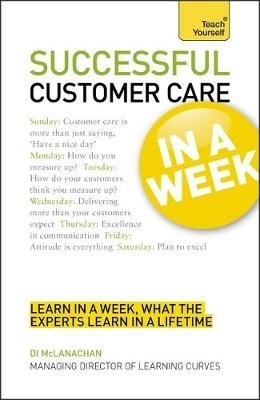 Successful Customer Care in a Week: Teach Yourself