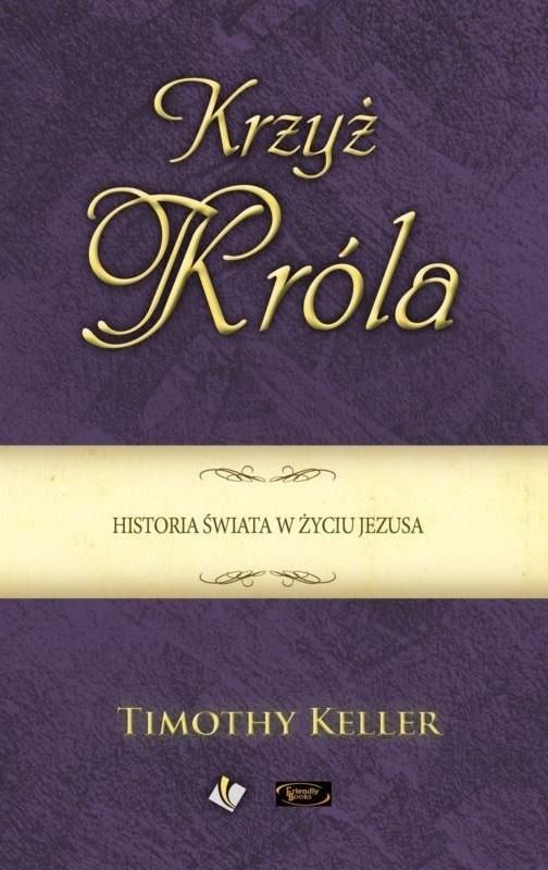 Krzyż Króla Historia świata w życiu Jezusa