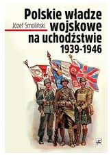 Polskie władze wojskowe na uchodźstwie 1939-1946