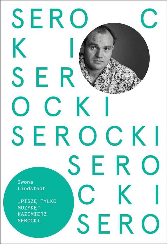 Kazimierz Serocki. Piszę tylko muzykę