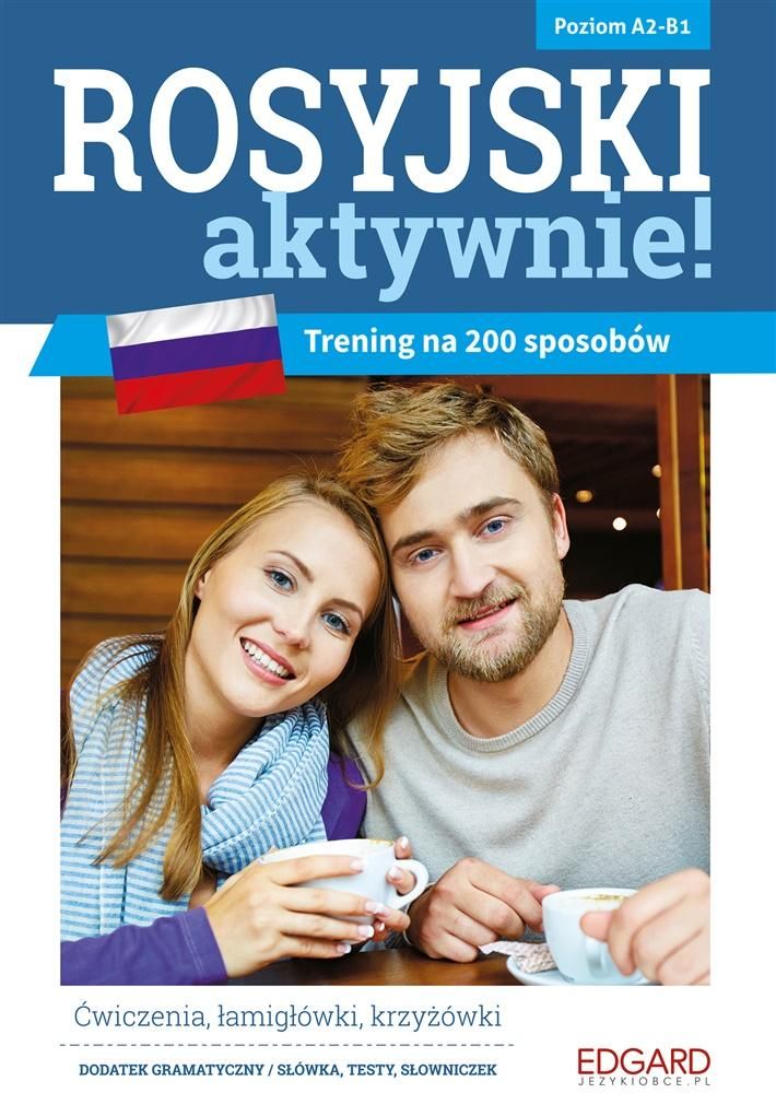 Rosyjski AKTYWNIE! Trening na 200 sposobów Poziom A2-B1