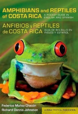Amphibians and Reptiles of Costa Rica/Anfibios y reptiles de Costa Rica: A Pocket Guide in English and Spanish/Guia de bolsillo en ingles y espanol