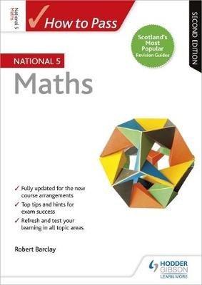 How to Pass National 5 Maths, Second Edition