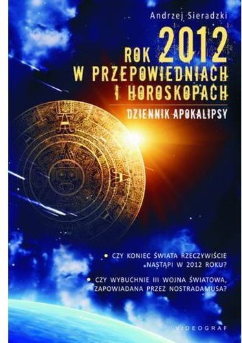 Rok 2012 w przepowiedniach i horoskopach