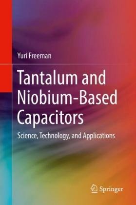 Tantalum and Niobium-Based Capacitors: Science, Technology, and Applications